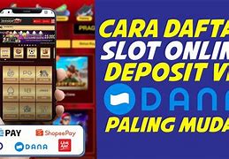 Cara Daftar Slot Online Deposit Dana Mudah Bet 500